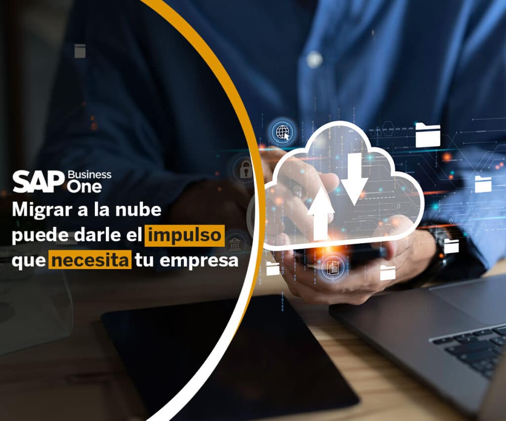 SAP Business One: Migrar a la nube puede darle el impulso que necesita tu empresa